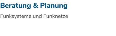 Beratung & Planung Funksysteme und Funknetze
