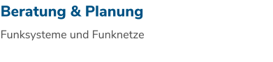 Beratung & Planung Funksysteme und Funknetze
