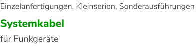 Systemkabel für Funkgeräte Einzelanfertigungen, Kleinserien, Sonderausführungen