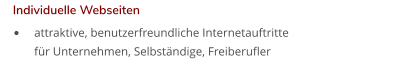•	attraktive, benutzerfreundliche Internetauftrittefür Unternehmen, Selbständige, Freiberufler   Individuelle Webseiten