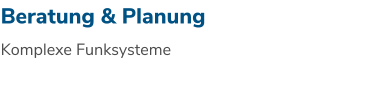 Beratung & Planung Komplexe Funksysteme